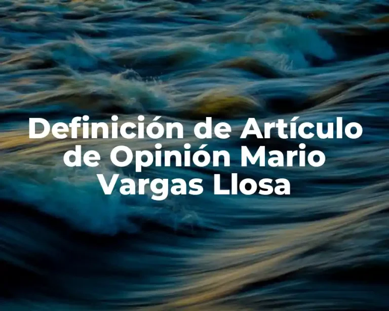 Definición de Artículo de Opinión Mario Vargas Llosa