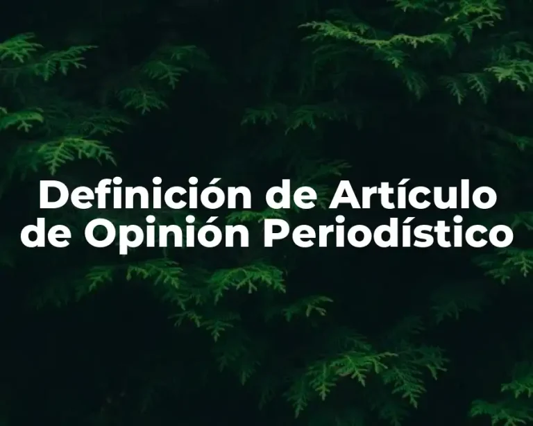 Definición de Artículo de Opinión Periodístico