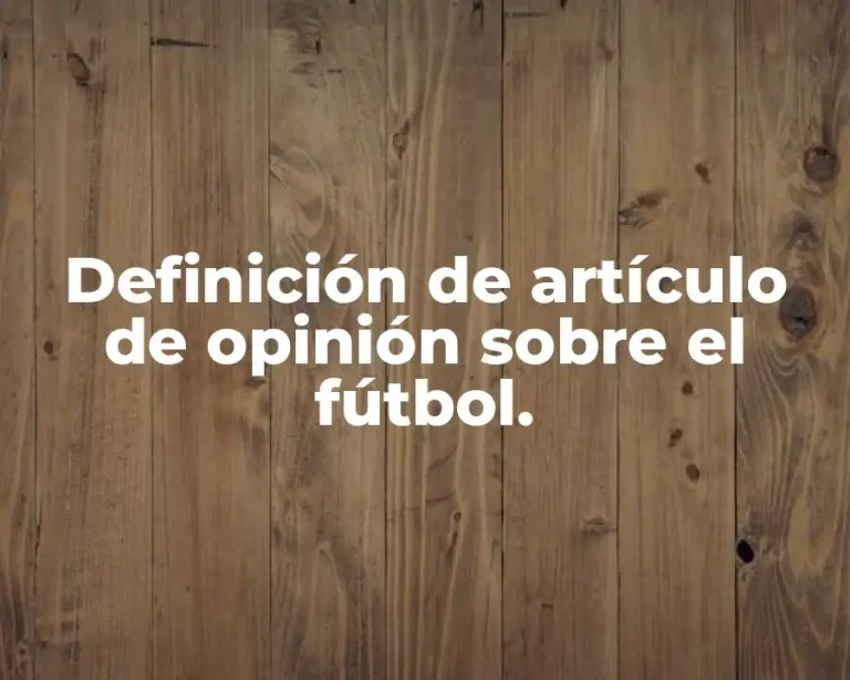 Definición de artículo de opinión sobre el fútbol.