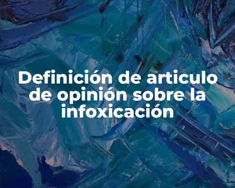Definición de articulo de opinión sobre la infoxicación