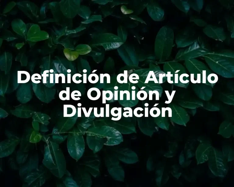 Definición de Artículo de Opinión y Divulgación
