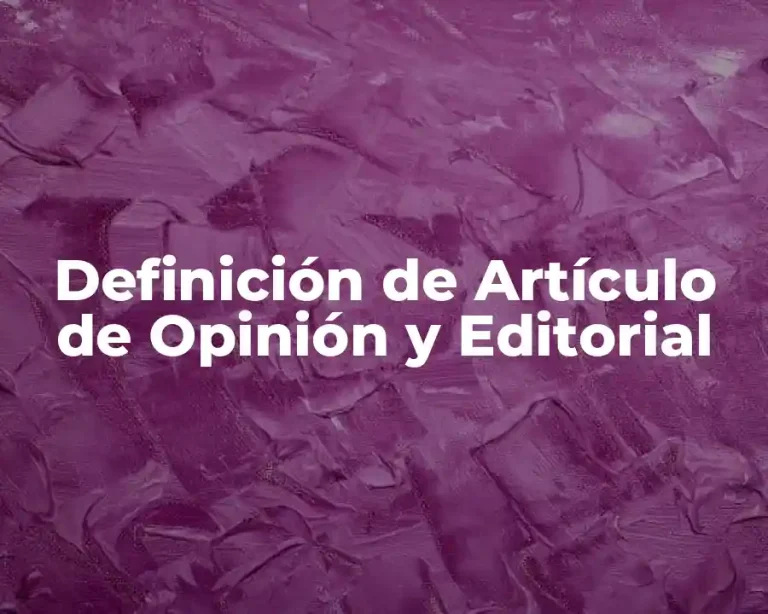 Definición de Artículo de Opinión y Editorial