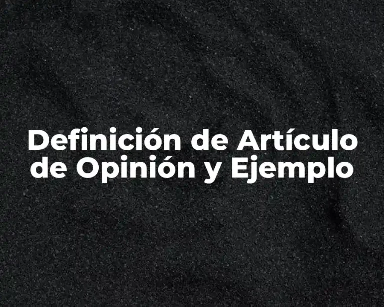 Definición de Artículo de Opinión y Ejemplo