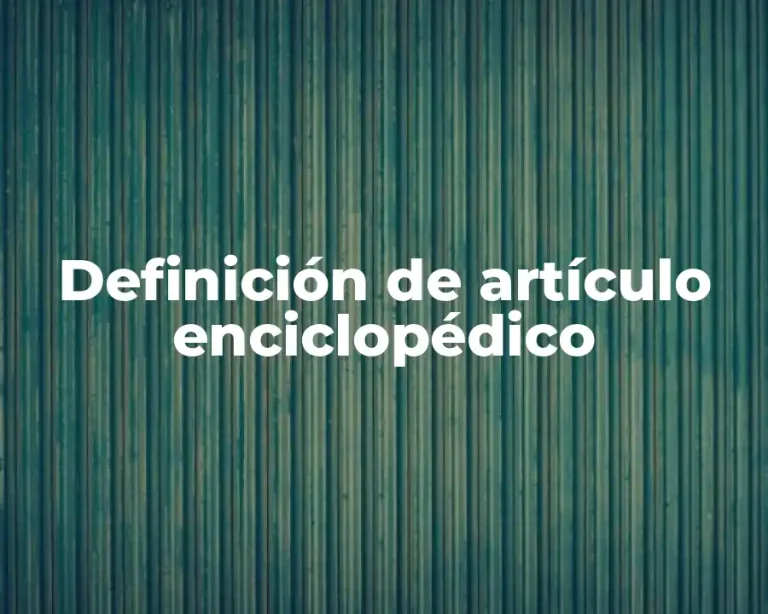 Definición de artículo enciclopédico