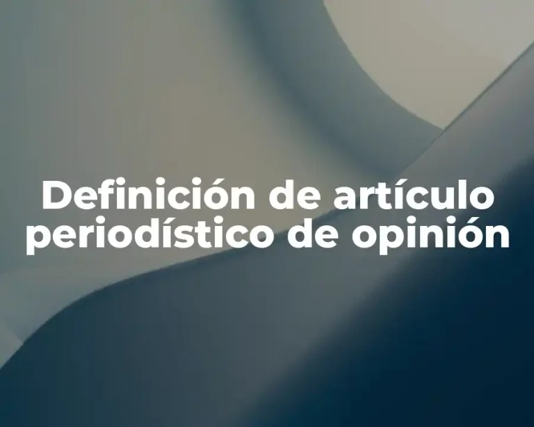 Definición de artículo periodístico de opinión