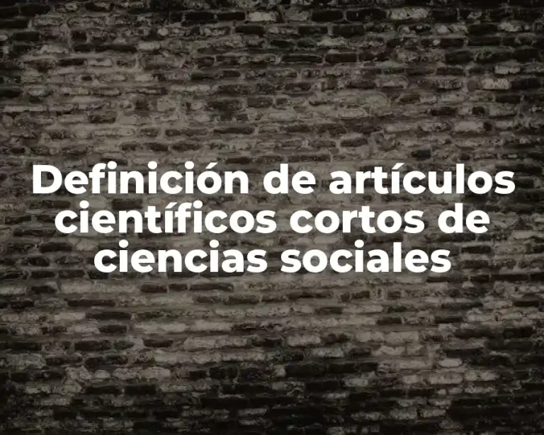 Definición de artículos científicos cortos de ciencias sociales