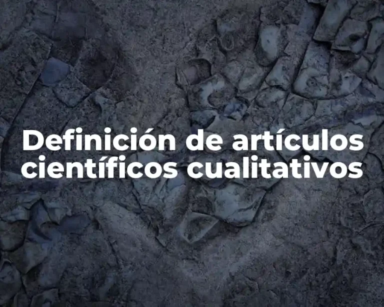 Definición de artículos científicos cualitativos