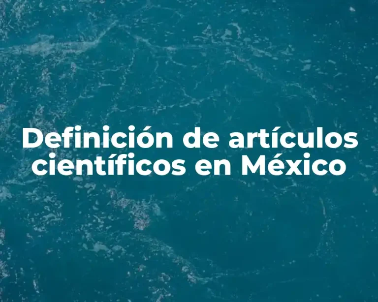 Definición de artículos científicos en México
