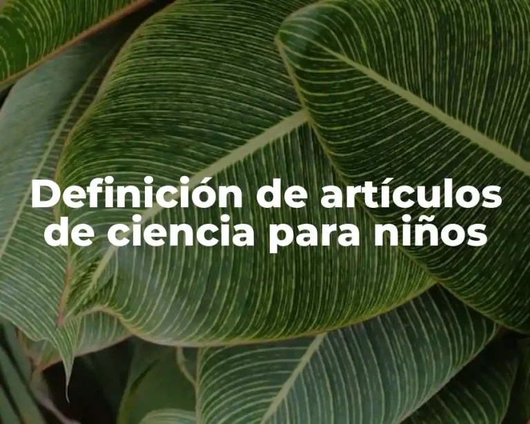 Definición de artículos de ciencia para niños