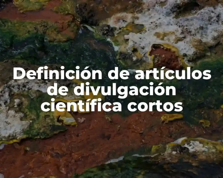 Definición de artículos de divulgación científica cortos