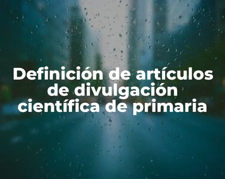 Definición de artículos de divulgación científica de primaria