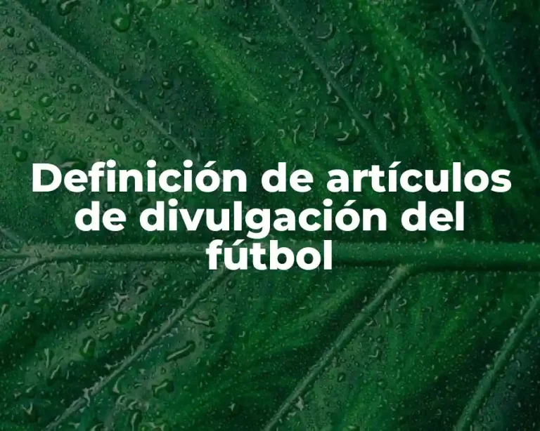 Definición de artículos de divulgación del fútbol