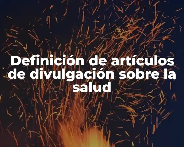 Definición de artículos de divulgación sobre la salud