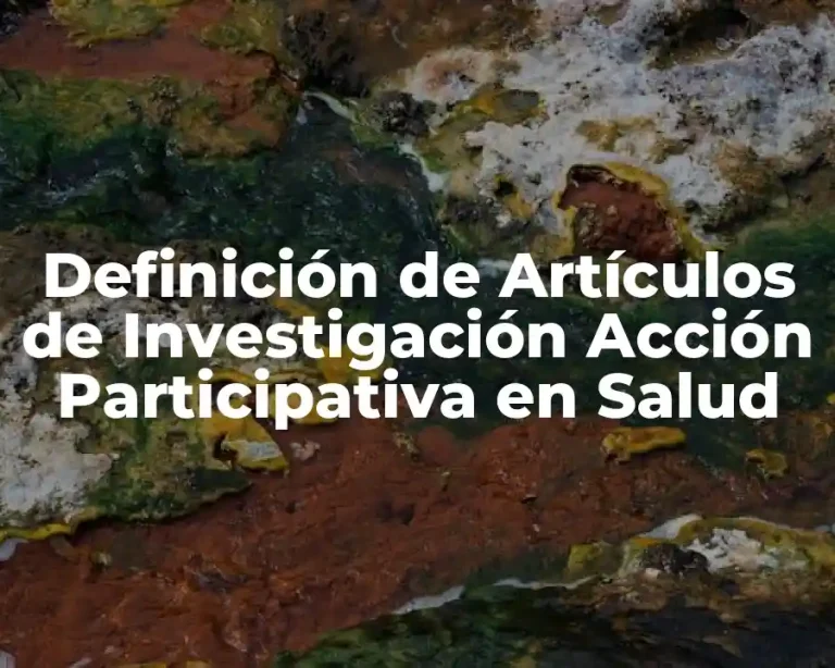 Definición de Artículos de Investigación Acción Participativa en Salud