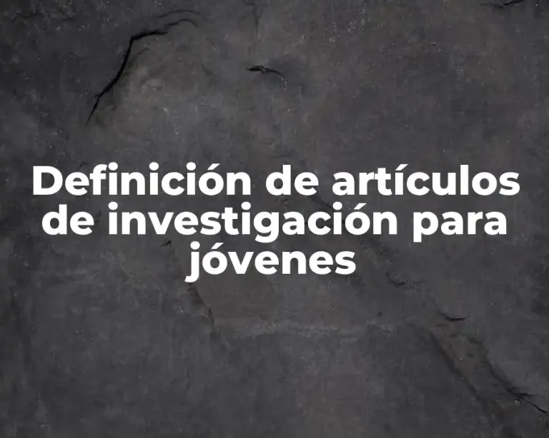 Definición de artículos de investigación para jóvenes