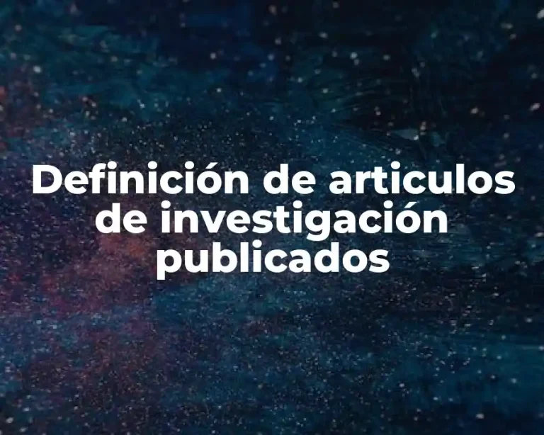 Definición de articulos de investigación publicados