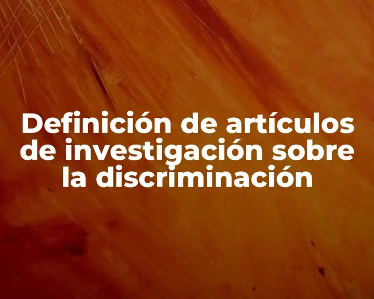 Definición de artículos de investigación sobre la discriminación