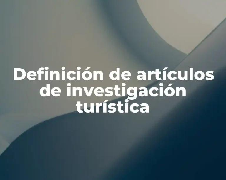Definición de artículos de investigación turística