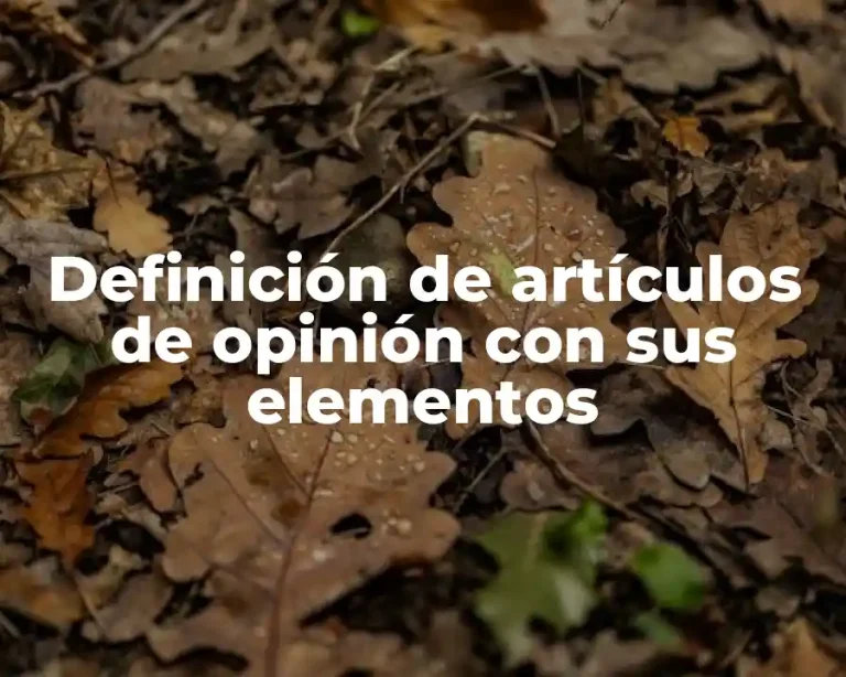 Definición de artículos de opinión con sus elementos