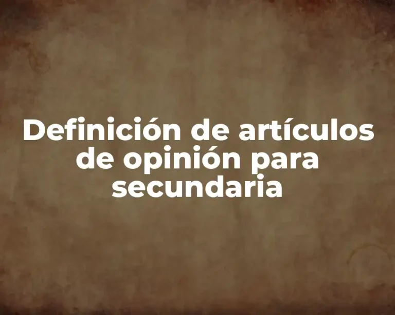 Definición de artículos de opinión para secundaria