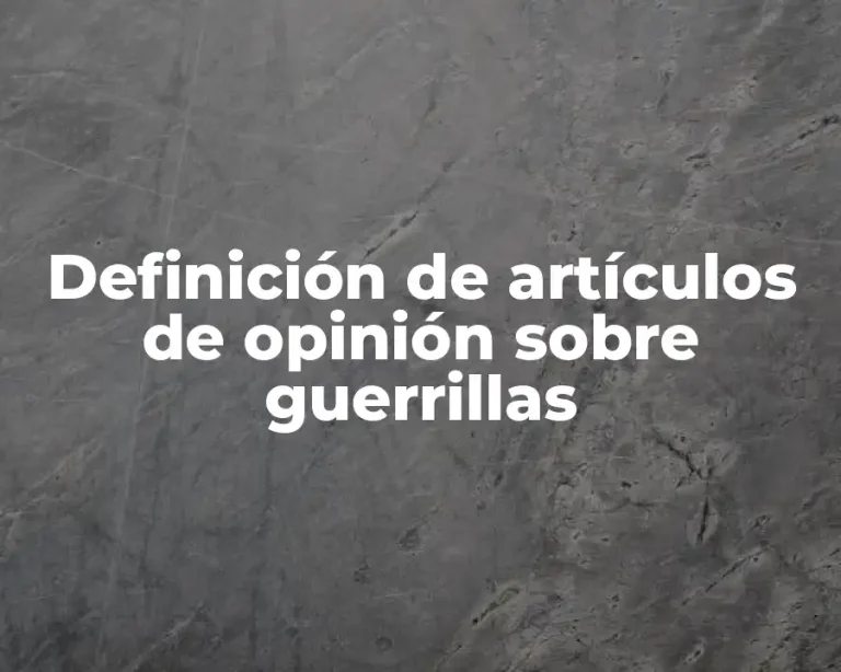 Definición de artículos de opinión sobre guerrillas