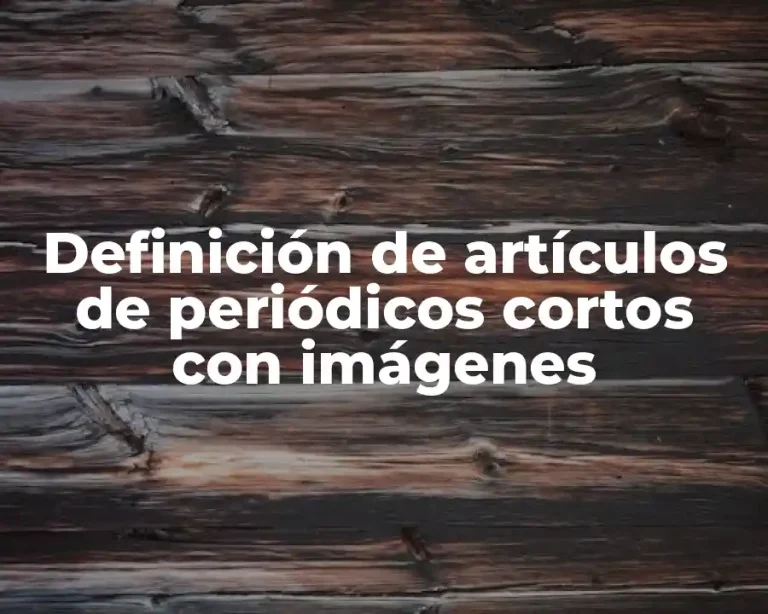Definición de artículos de periódicos cortos con imágenes