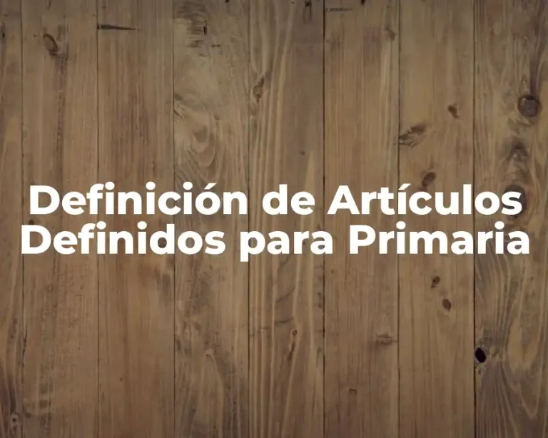 Definición de Artículos Definidos para Primaria