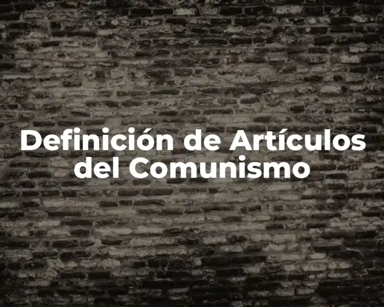 Definición de Artículos del Comunismo