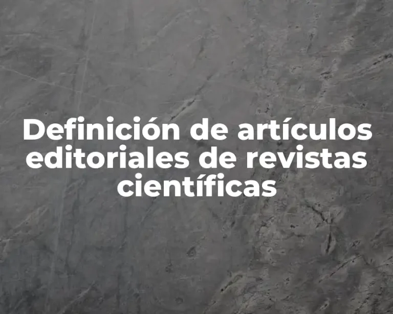 Definición de artículos editoriales de revistas científicas