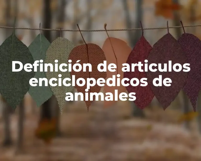 Definición de articulos enciclopedicos de animales