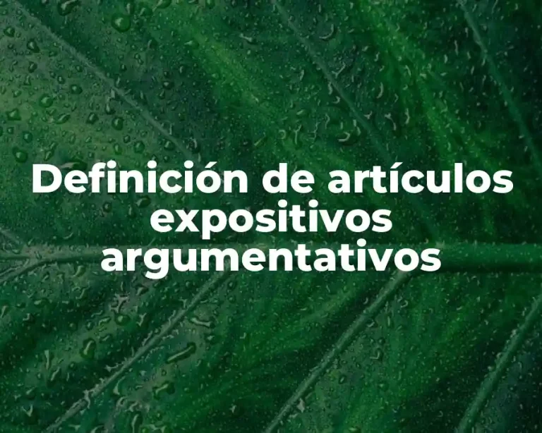 Definición de artículos expositivos argumentativos