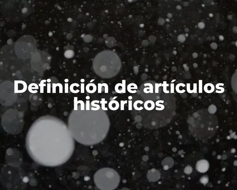 Definición de artículos históricos
