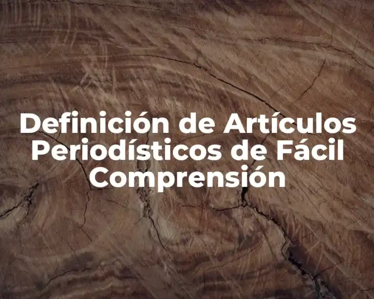 Definición de Artículos Periodísticos de Fácil Comprensión