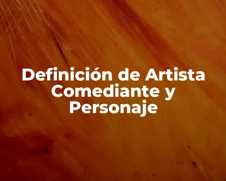 Definición de Artista Comediante y Personaje