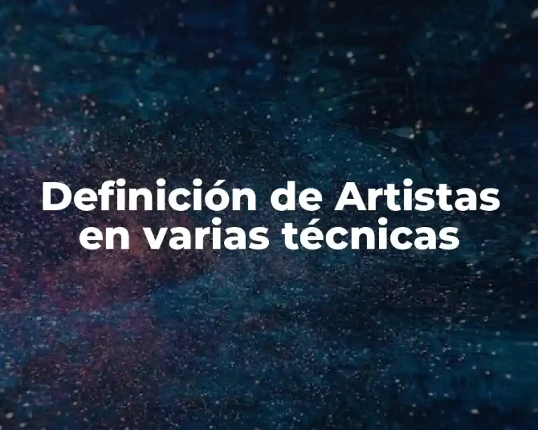 Definición de Artistas en varias técnicas