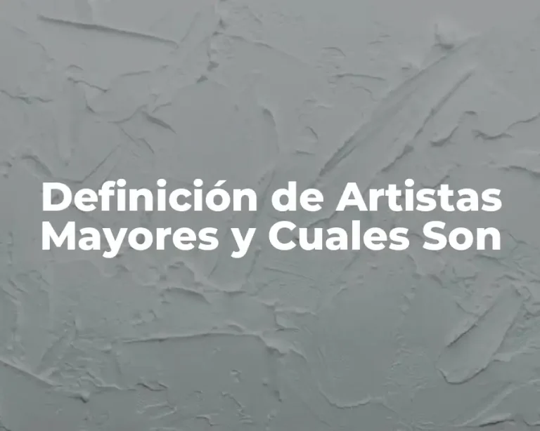 Definición de Artistas Mayores y Cuales Son