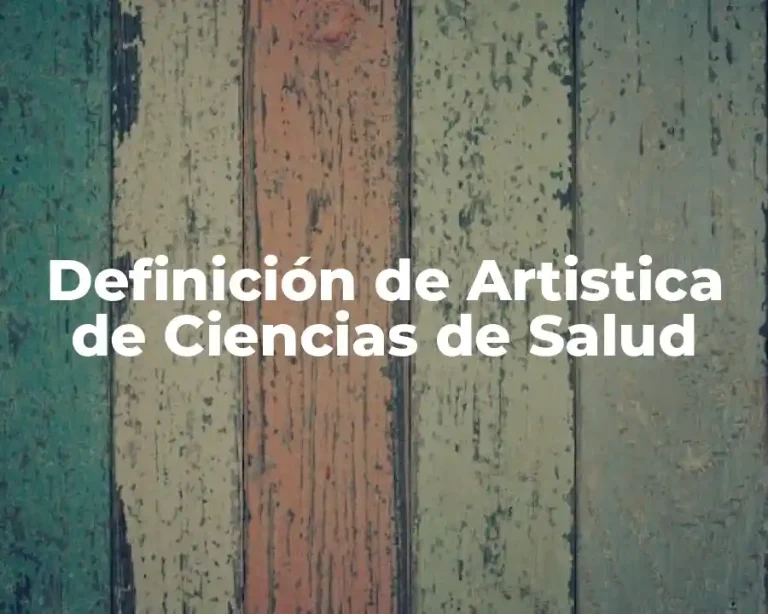 Definición de Artistica de Ciencias de Salud