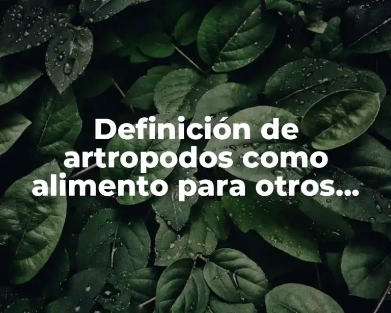 Definición de artropodos como alimento para otros organismos unam