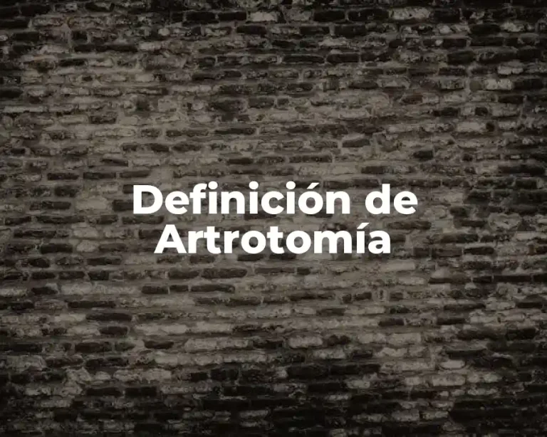 Definición de Artrotomía