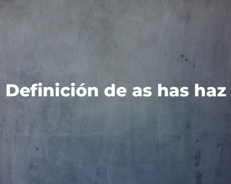 Definición de as has haz