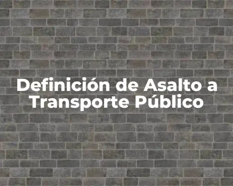 Definición de Asalto a Transporte Público