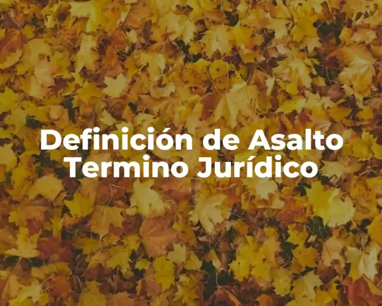 Definición de Asalto Termino Jurídico