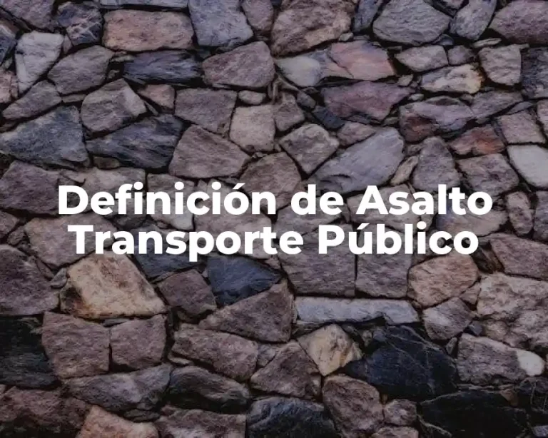 Definición de Asalto Transporte Público