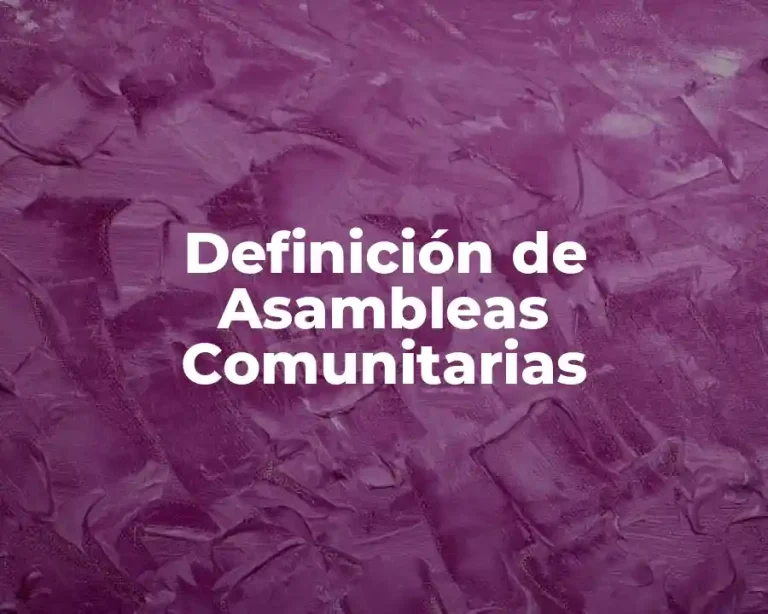 Definición de Asambleas Comunitarias