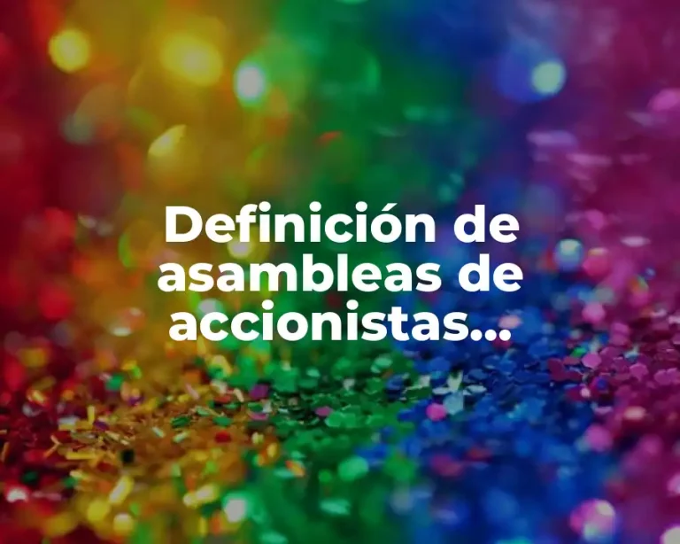 Definición de asambleas de accionistas extraordinarias y convocatorias