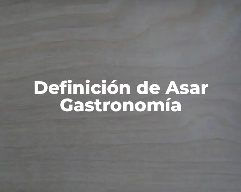 Definición de Asar Gastronomía