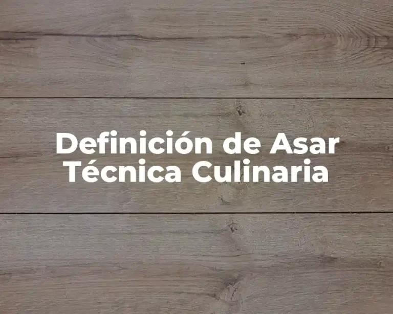 Definición de Asar Técnica Culinaria
