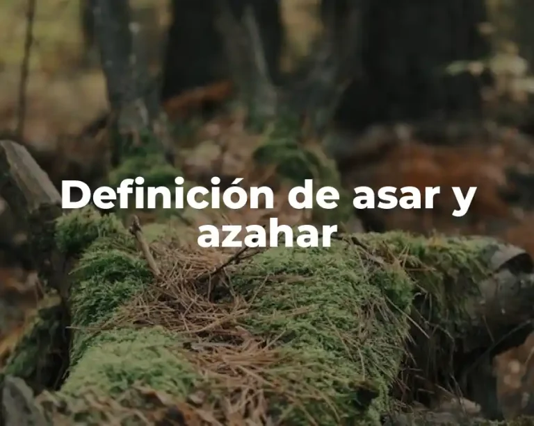 Definición de asar y azahar