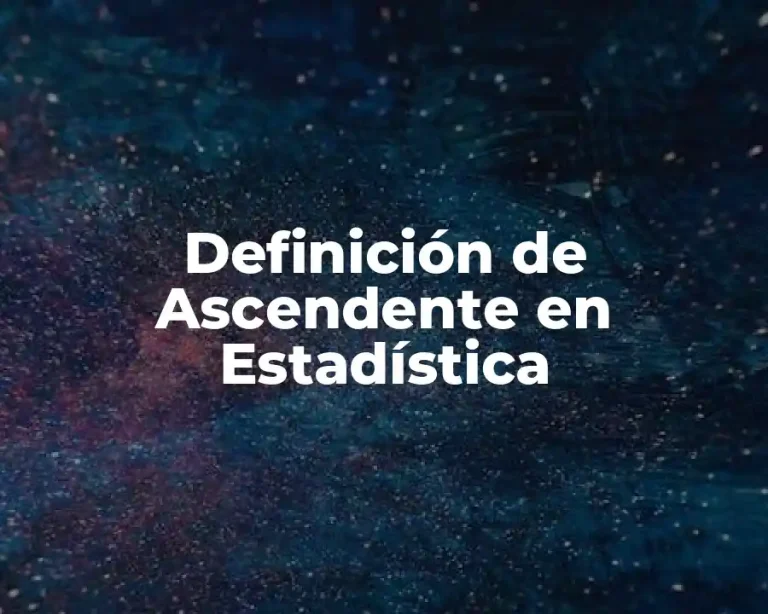Definición de Ascendente en Estadística