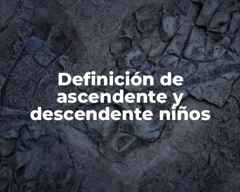 Definición de ascendente y descendente niños